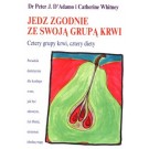 Jedz zgodnie ze swoją grupą krwi.Cztery grupy krwi,cztery diety 